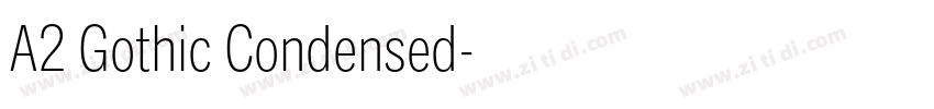 A2 Gothic Condensed字体转换 A2 Gothic Condensed字体转换